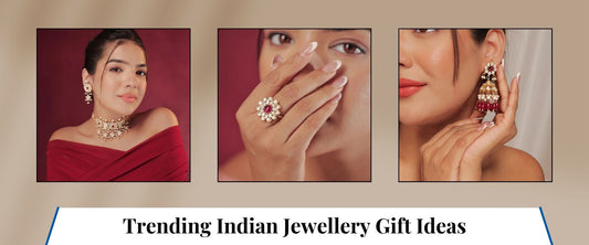 Trending Indian Jewellery Gift Ideas