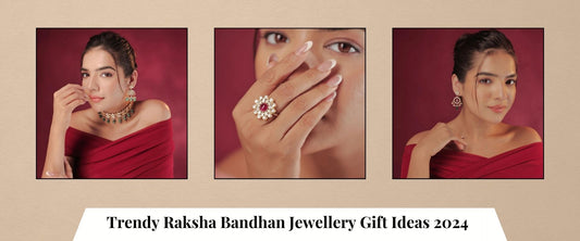 Trendy Raksha Bandhan Jewellery Gift Ideas 2024