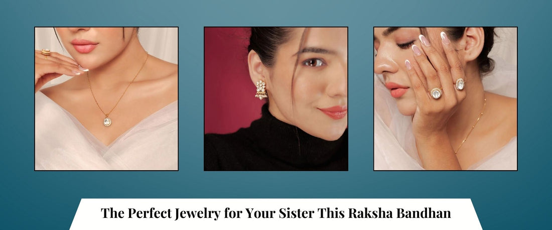 The Perfect Jewelry for Your Sister This Raksha Bandhan